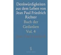 Denkwürdigkeiten aus dem Leben von Jean Paul Friedrich Richter: Buch der Gedanken