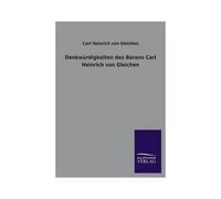 Denkwürdigkeiten Des Barons Carl Heinrich Von Gleichen