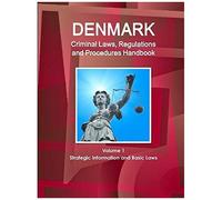 Denmark Criminal Laws, Regulations And Procedures Handbook Volume 1 Strategic Information And Basic Laws