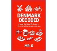 Denmark Decoded: Inside the Mind & Culture of the World´s Happiest Nation