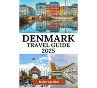 Denmark Travel Guide 2025: Discover Scandinavia’s stunning landscapes with must-see destinations, cultural wonders, essential travel advice and practical travel tips
