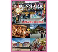 DENMARK TRAVEL GUIDE 2025: Your Essential Companion to Discovering the Heart of Scandinavia