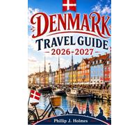 DENMARK TRAVEL GUIDE 2026-2027: Copenhagen, Aarhus, and the Danish Islands with Day-by-Day Itineraries, Local Food, Transport Tips, and Budget Planning for First-Time Visitors