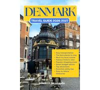 DENMARK TRAVEL GUIDE 2026/2027: The Complete Trip Planning Guide with Easy Itineraries, Top Attractions, Local Tips, Food, Transportation, Accommodation, Road Trips & Budget Advice
