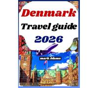 DENMARK TRAVEL GUIDE 2026: Explore the City’s Coast Culture, Hidden Gems & Insider Tips in northern Europe