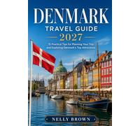 Denmark Travel Guide 2027: 15 Practical Tips for Planning Your Trip and Exploring Denmark’s Top Attractions (includes a map)