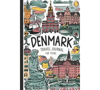 Denmark Travel Journal for Teens: 100 Prompts to Write, Sketch, Place Photos, and Collect Ticket Stubs, Souvenirs, and Travel Memories