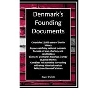 Denmark's Founding Documents: Scandinavian country that helped shape and continues to inspire the modern world.