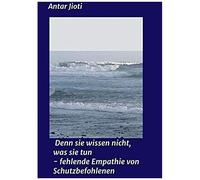 Denn Sie Wissen Nicht, Was Sie Tun - Fehlende Empathie Von Schutzbefohlenen