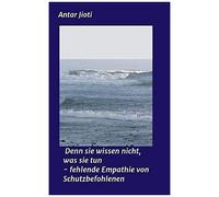 Denn Sie Wissen Nicht, Was Sie Tun - Fehlende Empathie Von Schutzbefohlenen