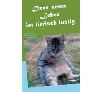 Denn Unser Leben Ist Tierisch Lustig