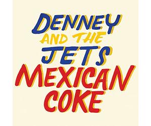 Denney & the Jets - Mexican Coke