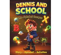 Dennis and School: The Alphabet Escapes: 3 in 1 Complete Learning Adventure - Story + Alphabet + Activities Workbook for Kids Ages 4-7 | Letter Tracing & Dot-to-Dot | Pre-K Kindergarten Homeschool