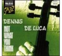 Dennis Deluca Not What You Think (CD)