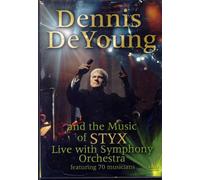 Dennis DeYoung and the Music of STYX Live with Symphony Orchestra featuring 70 musicians