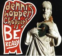Dennis Hopper Choppers - Be Ready [Import]