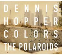 Dennis Hopper: Colors, The Polaroids