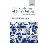 Dennis Kavanagh The Reordering of British Politics (Poche)