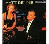 Dennis, Matt - Play Melancholy Baby [Import]