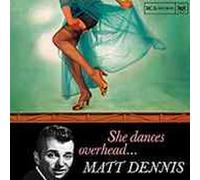 Dennis, Matt - She Dances Overhead