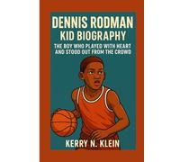 Dennis Rodman Kid Biography: The Boy Who Played with Heart and Stood Out from the Crowd