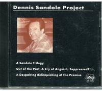 Dennis Sandole Project - A Sandole Trilogy: Out of the Past, A Cry of Anguish, Suppressed?!:; A Despairing Relinquishing of the Premise.