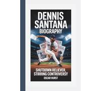 DENNIS SANTANA BIOGRAPHY: Shutdown Reliever, Stirring Controversy