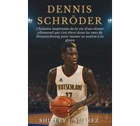 Dennis Schröder: L'histoire inspirante de la vie d'un rêveur allemand qui s'est élevé dans les rues de Braunschweig pour mener sa nation à la gloire