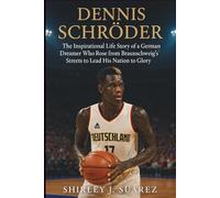Dennis Schröder: The Inspirational Life Story of a German Dreamer Who Rose from Braunschweig’s Streets to Lead His Nation to Glory