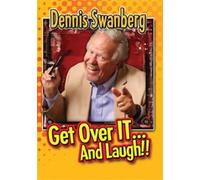 Dennis Swanberg - Get Over It and Laugh