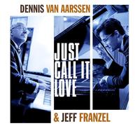 Dennis Van Aarssen & Jeff Franzel - Just Call It Love (Digipak CD) [Import]