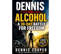 Dennis Vs. Alcohol: A 30-Day Battle for Freedom