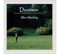 Dennison, Patricia (Heaven & Earth) - Who'S Watching