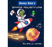 Denny Dino’s Space Adventure: A Funny Bedtime Story for Kids Ages 3-7 | Dinosaur and Alien Travel to Pizza Planet, Planet Underpants & More!: Bedtime Adventure Story For Small Kids