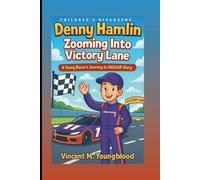 DENNY HAMLIN: Zooming Into Victory Lane: A Young Racer’s Journey to NASCAR Glory (Children's Biography)