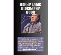 DENNY LAINE BIOGRAPHY BOOK: A VERSATILE MUSICIAN RENOWNED FOR HIS SOULFUL VOCALS, ADEPT GUITAR SKILLS, AND PROLIFIC SONGWRITING