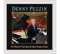 Denny Pezzin - It's There in Your Eyes& Other Songs of Love
