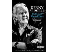 Denny Seiwell - The Best and Worst of Times | Biographie en anglais du premier batteur de Paul McCartney & Wings | Mémoires d’un musicien de studio légendaire | Histoire du rock en coulisses