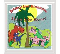 Denny The Dinosaur, Hear Me Roar