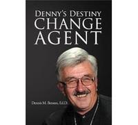 Dennys Destiny Change Agent - Dennis M. Benson - Author Solutions Inc - Livre en Anglais Dennis M. BensonDennis M. Benson (Auteur)