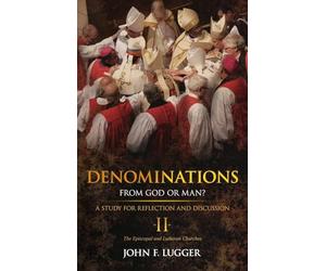 Denominations II: A Study of the Episcopal and Lutheran Churches
