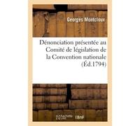 Dénonciation présentée au Comité de législation de la Convention nationale contre Dupin - Georges Montcloux - Hachette Bnf - broché - Livre