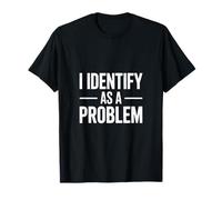 Dénonciation Sarcastique drôle Que j'identifie comme Un problème T-Shirt