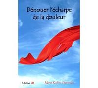 Dénouer l'écharpe de la douleur Marie Robin-Bourdon (Auteur)