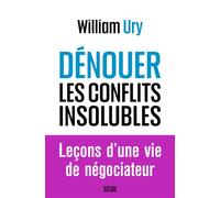 Dénouer les conflits insolubles - William Ury - Seuil - broché - Essai