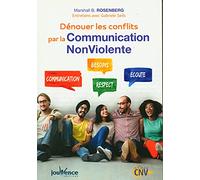 Dénouer les conflits par la communication non violente