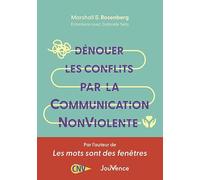 Dénouer les conflits par la Communication NonViolente