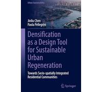 Densification As a Design Tool for Sustainable Urban Regeneration: Towards Socio-spatially Integrated Residential Communities