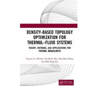 Density-Based Topology Optimization for Thermal-Fluid Systems: Theory, Methods, and Applications for Thermal Management