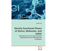 Density Functional Theory of Atoms, Molecules, and Solids: Development of Accurate Semilocal Approximations for Exchange and Correlation